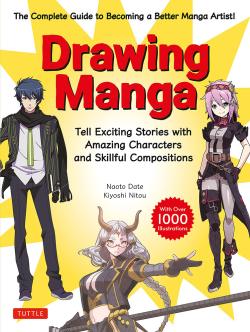 Drawing Manga: The Complete Guide to Becoming a Better Manga Artist!