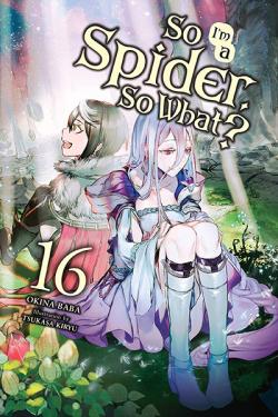 So I'm a Spider So What Light Novel 16