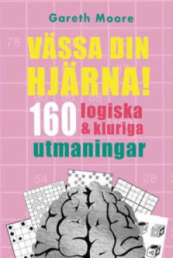 Vässa din hjärna! 160 logiska och kluriga tankenötter