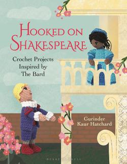 Hooked on Shakespeare. Crochet projects inspired by the bard