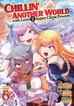 Chillin' in Another World with Level 2 Super Cheat Powers Vol. 6