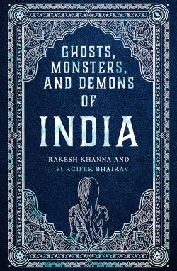 Ghosts, Monsters and Demons of India