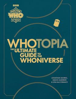 Doctor Who: Whotopia - The Ultimate Guide to the Whoniverse