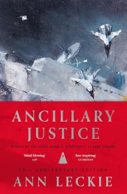 Ancillary Justice (10th Anniversray Edition)