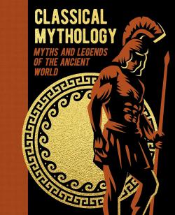 Classical Mythology - Myths and Legends of the Ancient World (Slipcased Classics)