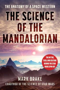 The Science of the Mandalorian. The Anatomy of a Space Western