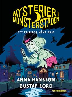 Mysterier i Monsterstaden - ett fall för Mona Gast