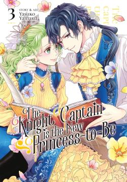 The Knight Captain is the New Princess-to-Be Vol. 3