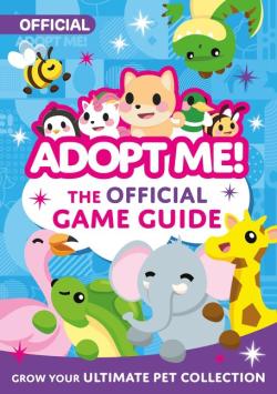 Adopt Me! The Official Game Guide