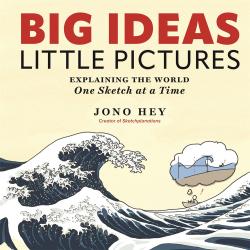 Big Ideas, Little Pictures: Explaining the world one sketch at a time