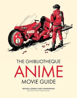 The Ghibliotheque Anime Movie Guide The Essential Guide to Japanese Animated Cinema