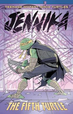 Teenage Mutant Ninja Turtles: Jennika -The Fifth Turtle