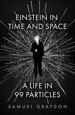 Einstein in Time and Space - A Life in 99 Particles