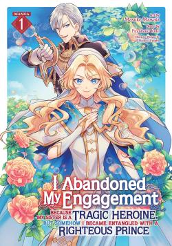 I Abandoned My Engagement Because My Sister ... (Manga) Vol. 1