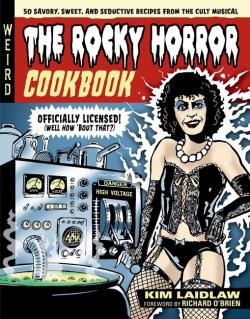 The Rocky Horror Cookbook - 50 Savory, Sweet, and Seductive Recipes