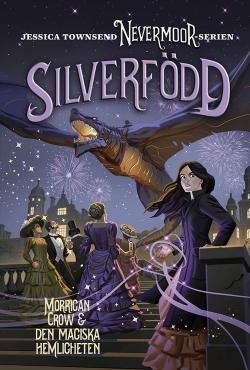 Nevermoor: Silverfödd – Morrigan Crow & den magiska hemligheten
