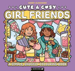 Cute & Cosy: Girl Friends A Simple, Snuggly Colouring Book