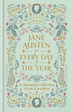 Jane Austen for Every Day of the Year: A Charming Collection of Wit & Wisdom