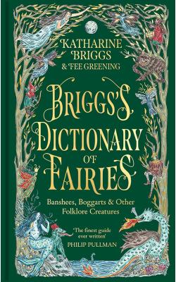 Briggs's Dictionary of Fairies: Banshees, Boggarts and Other Folklore Creatures