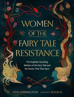 Women of the Fairy Tale Resistance. Forgotten Founding Mothers of the Fairy Tale