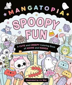 Mangatopia Spoopy Fun: A Cute and Creepy Colouring Book of Anime and Manga