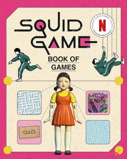 The Squid Game Book of Games The Official Netflix Puzzle Book