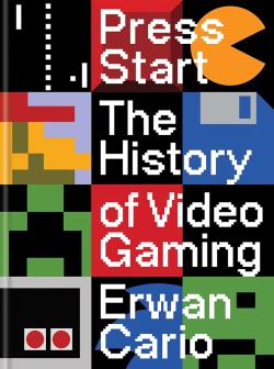 Press Play - The Complete History of Video Gaming From Mario to Minecraft