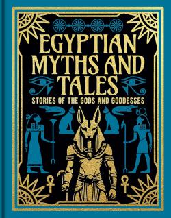 Egyptian Myths and Tales - Stories of the Gods and Goddesses