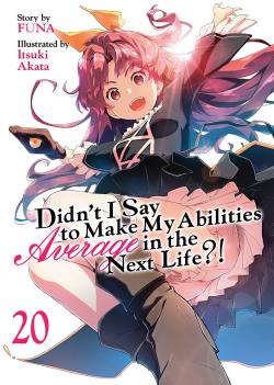 Didn't I Say to Make My Abilities Average in the Next Life Novel 20