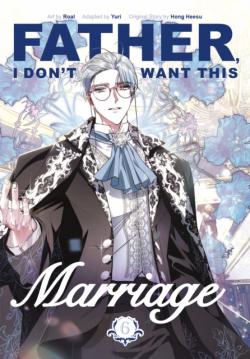 Father, I Don't Want This Marriage Vol. 6