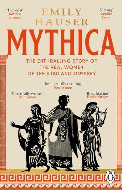 Mythica: A New History of Homer’s World, Through the Women Written Out of It
