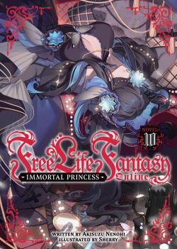 Free Life Fantasy Online: Princess (Light Novel) Vol. 10
