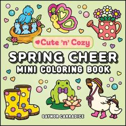 Spring Cheer Mini Coloring Book (Cute and Cozy)