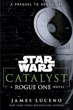 Catalyst: A Rogue One Story