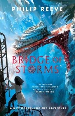 Bridge of Storms - A New Mortal Engines Adventure