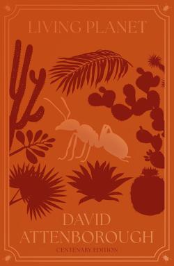 Living Planet: The Web of Life on Earth (Centenary Edition)