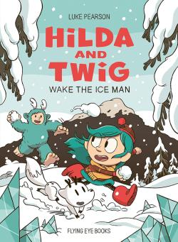 Hilda & Twig: Wake the Ice Man