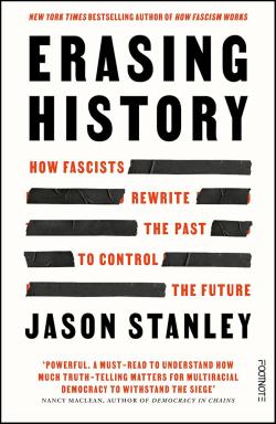 Erasing History: How Fascists Rewrite the Past to Control the Future