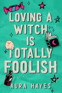 Loving a Witch is Totally Foolish