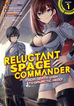 Reluctant Space Commander: From Death Wish to Galactic Hero! Vol. 1