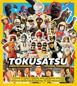 Tokusatsu - A Guide to Kaiju, Sentai, and Japanese Special Effects