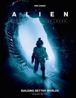 Alien RPG Evolved Edition: Building Better Worlds