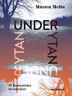 Under ytan - 10 fantastiska berättelser
